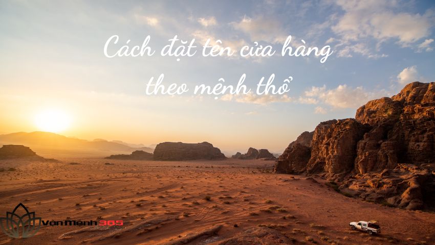 Cách đặt tên cửa hàng theo mệnh thổ