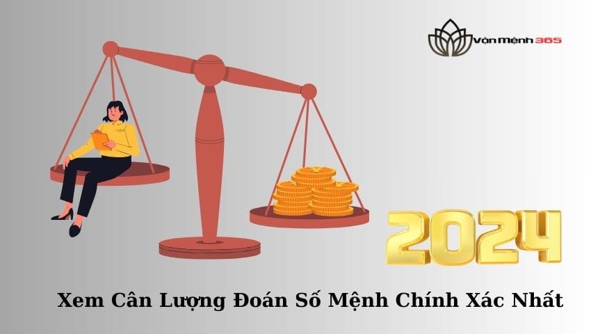 Chi Tiết Xem Cân Lượng Đoán Số Mệnh Chính Xác Nhất